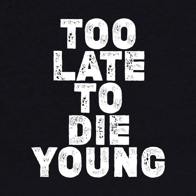 Too late to die young... by BOEC Gear